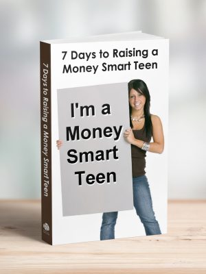 7 Days To Raising A Money Smart Teen