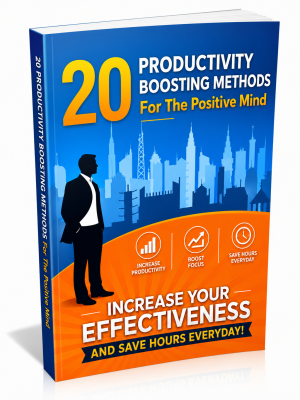 Productivity Boosting Methods For The Positive Mind