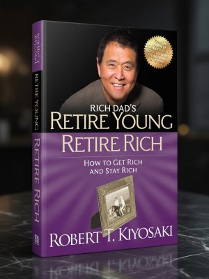 Robert Kiyosaki - Retire Young Retire Rich