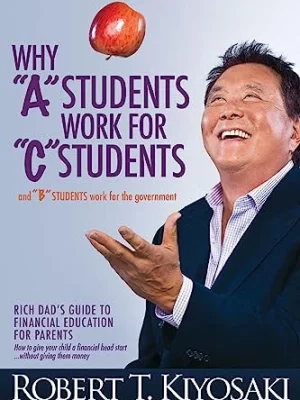Robert Kiyosaki - Why A Students Work for the Government